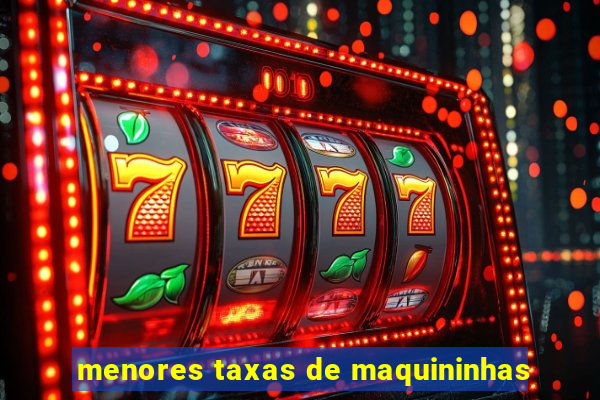 menores taxas de maquininhas